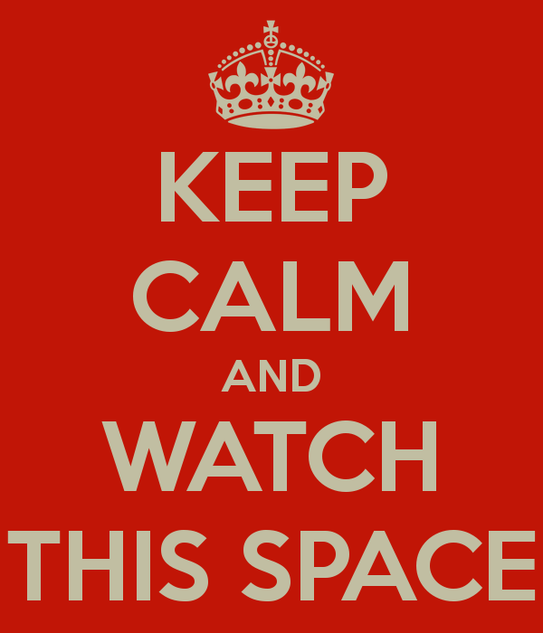 keep-calm-and-watch-this-space-5.png